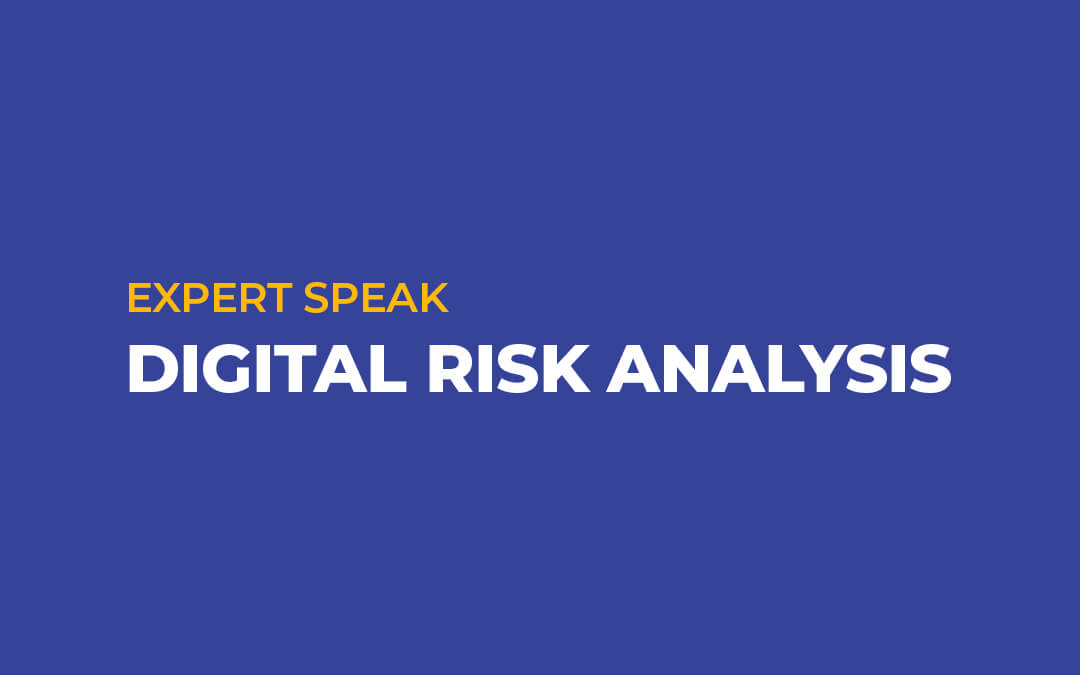 Expert Speak – Digital Risk Analysis