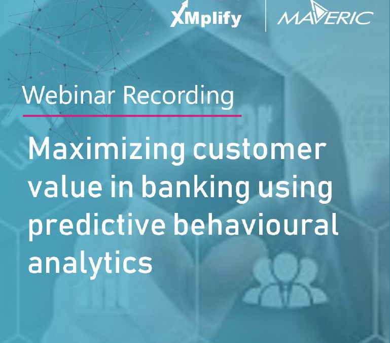 Webinar Recording: Maximising Customer Value in Banking using Predictive Behavioural Analytics