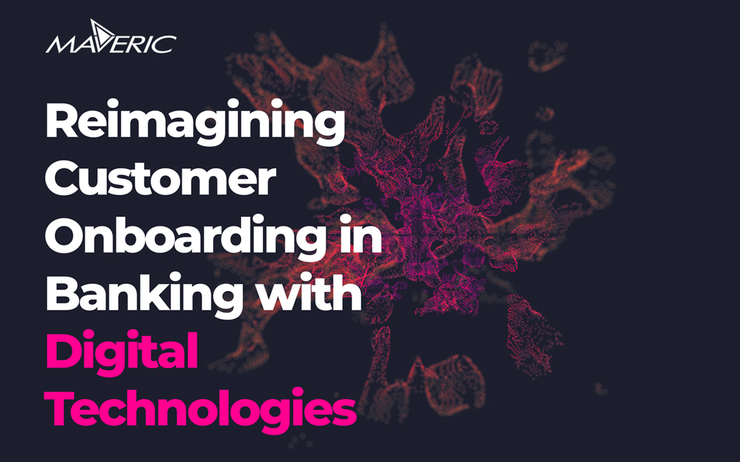 Reimagining Customer Onboarding in Banking with Digital Technologies.
