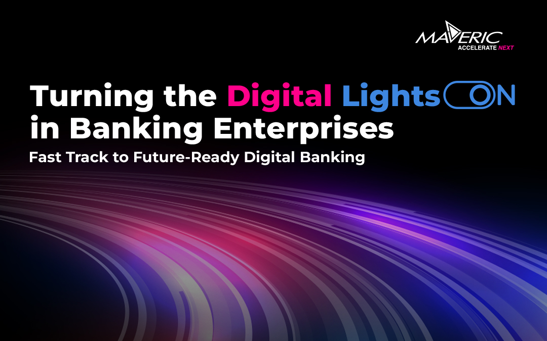 Turning the Digital Lights on in Banking Enterprises