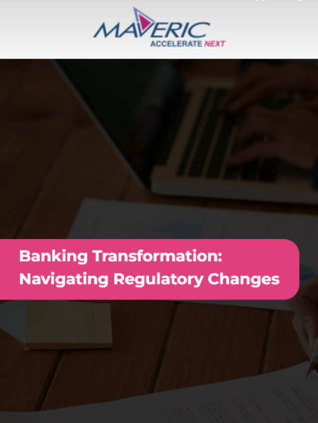 Banking Transformation Navigating Regulatory Changes Maveric Systems