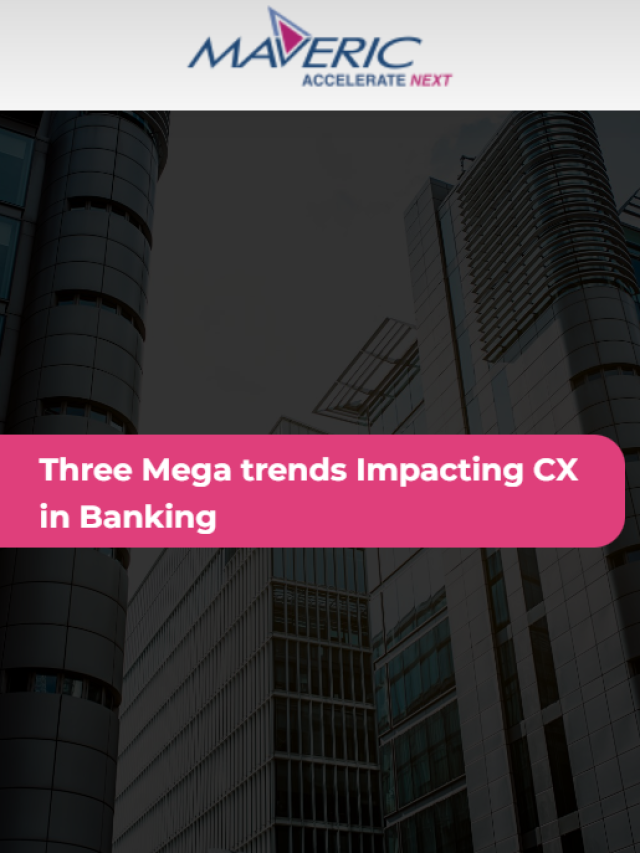 Three Mega trends Impacting CX in Banking