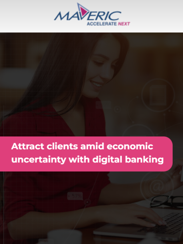 Attract clients amid economic uncertainty with digital banking