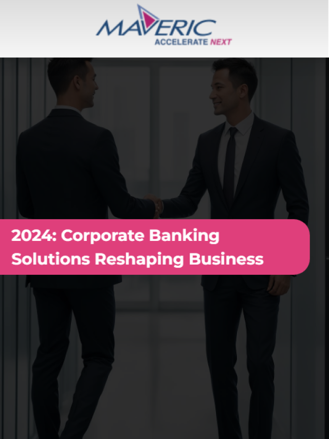 2024: Corporate Banking Solutions Reshaping Business