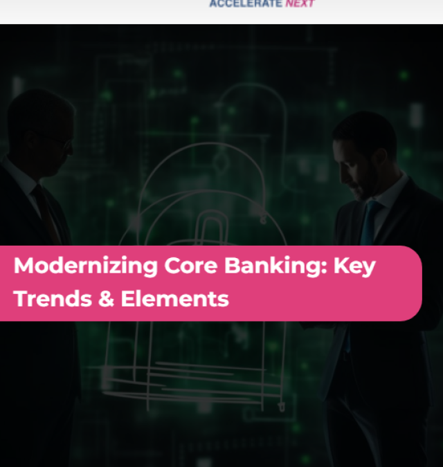 Modernizing Core Banking: Key Trends & Elements