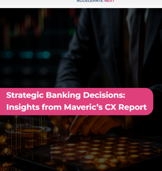 Strategic Banking Decisions: Insights from Maveric’s CX Report