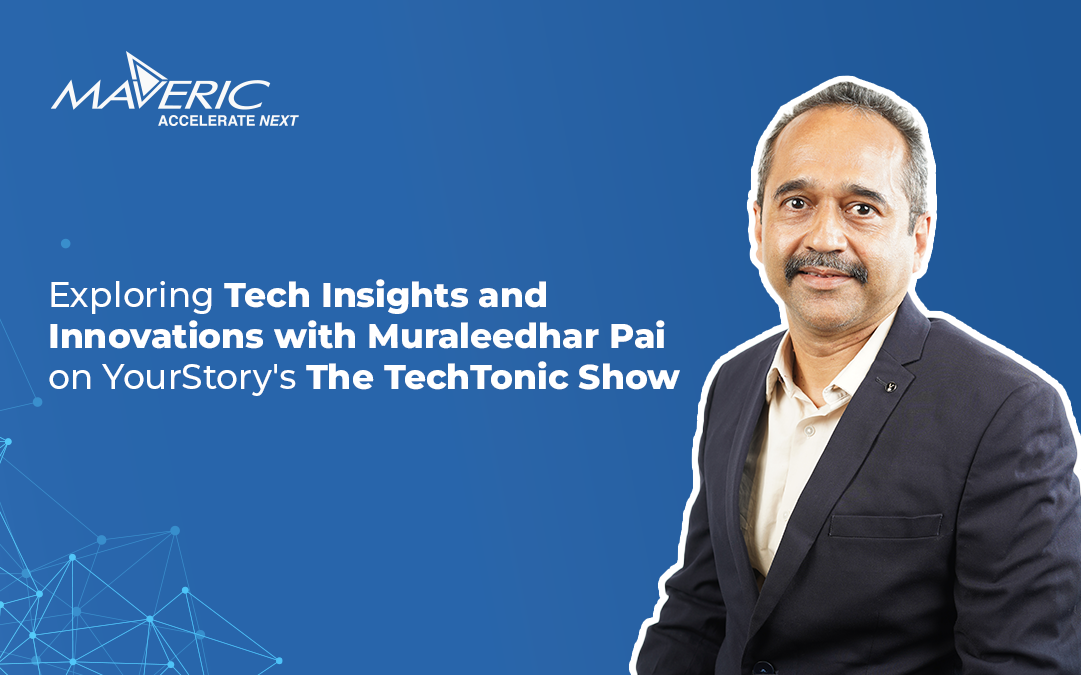 The TechTonic Show ft. Maveric Systems’ Muraleedhar Pai