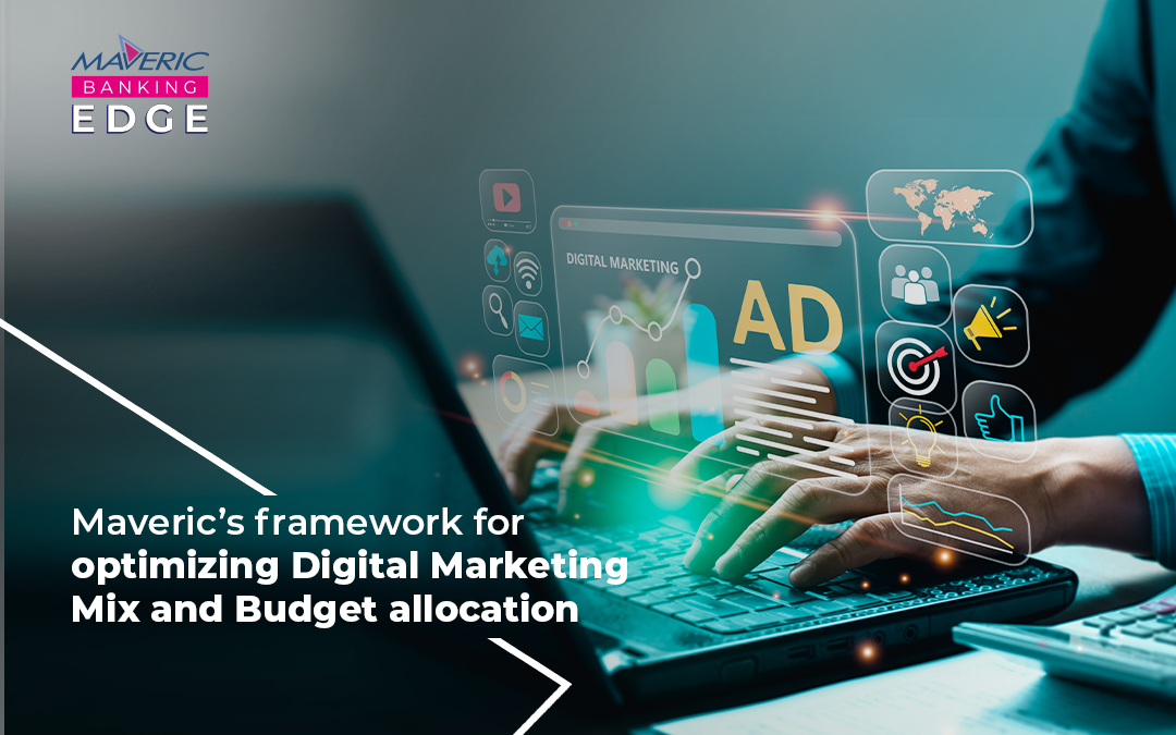 Maveric’s framework for optimizing Digital Marketing Mix and Budget allocation