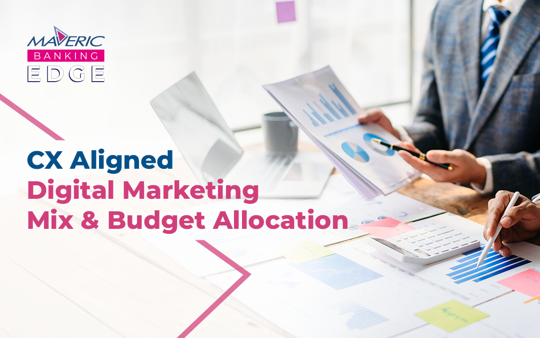 CX Aligned Digital Marketing Mix & Budget Allocation