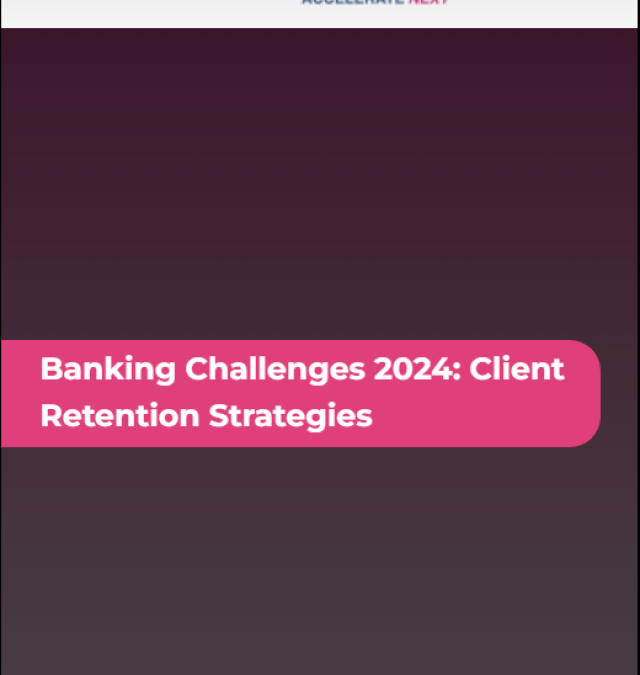 Banking Challenges 2024: Client Retention Strategies