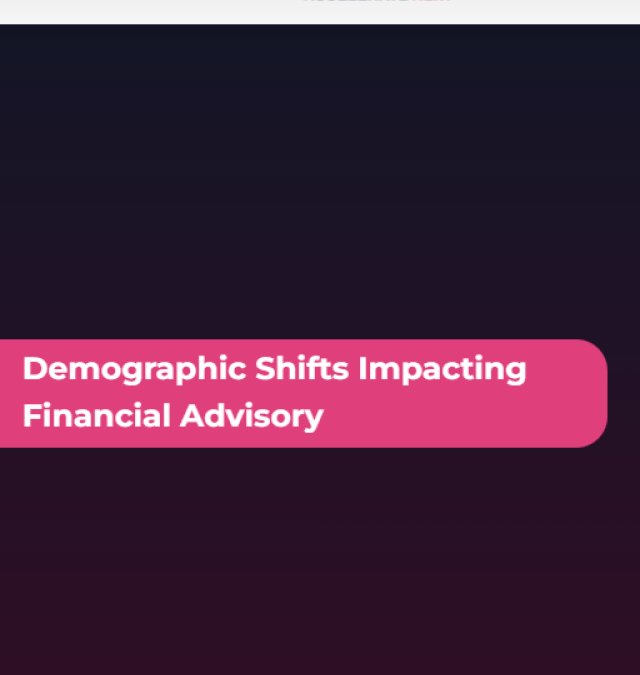 Demographic Shifts Impacting Financial Advisory