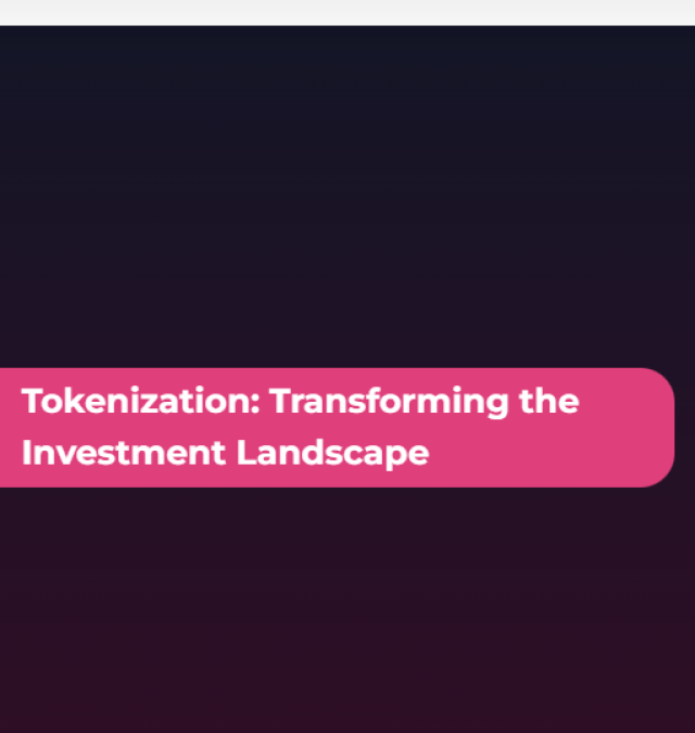 Tokenization: Transforming the Investment Landscape