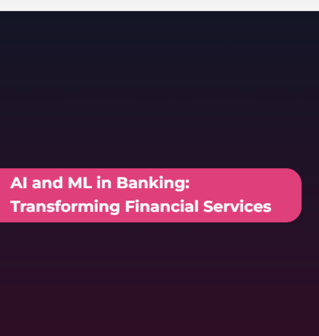 AI and ML in Banking: Transforming Financial Services