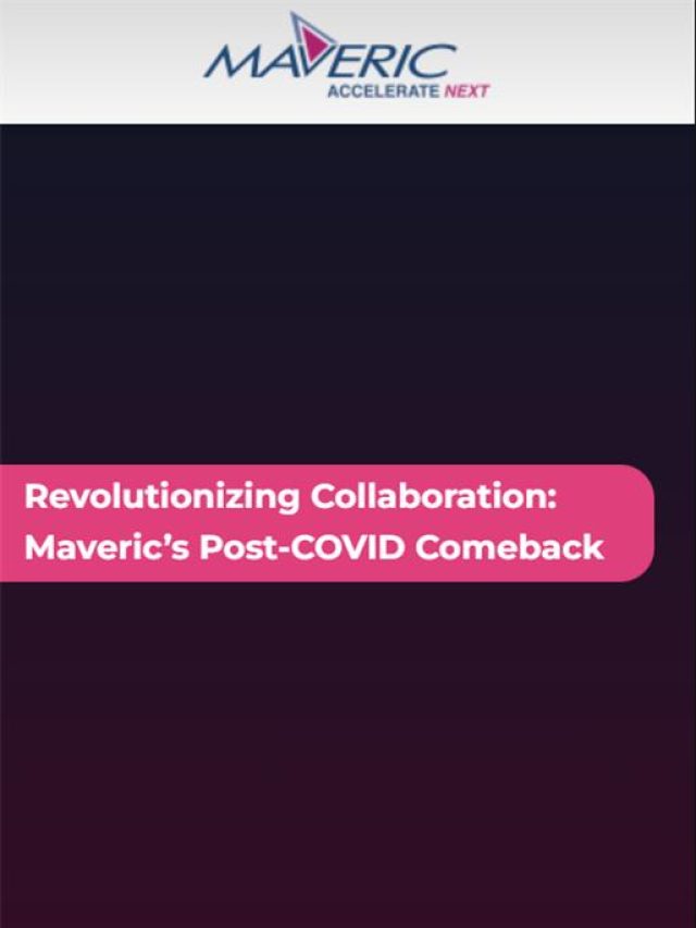 Revolutionizing Collaboration: Maveric’s Post-COVID Comeback