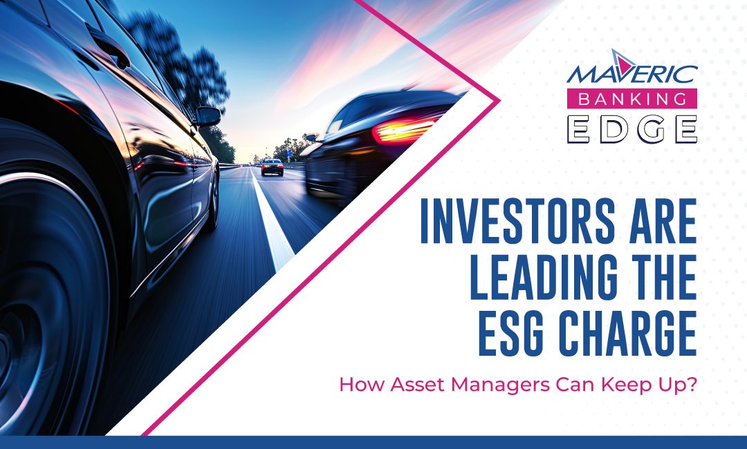 Investors are leading The ESG Charge How Assets Managers Can Keep Up