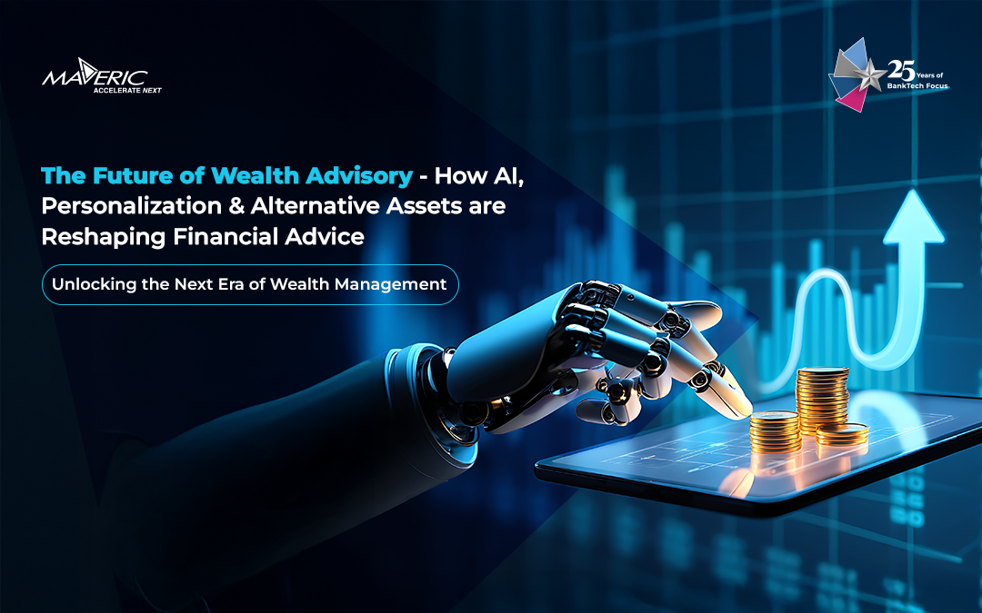 The Future of Wealth Advisory—How AI, Personalization, and Alternative Assets are Reshaping Financial Advice