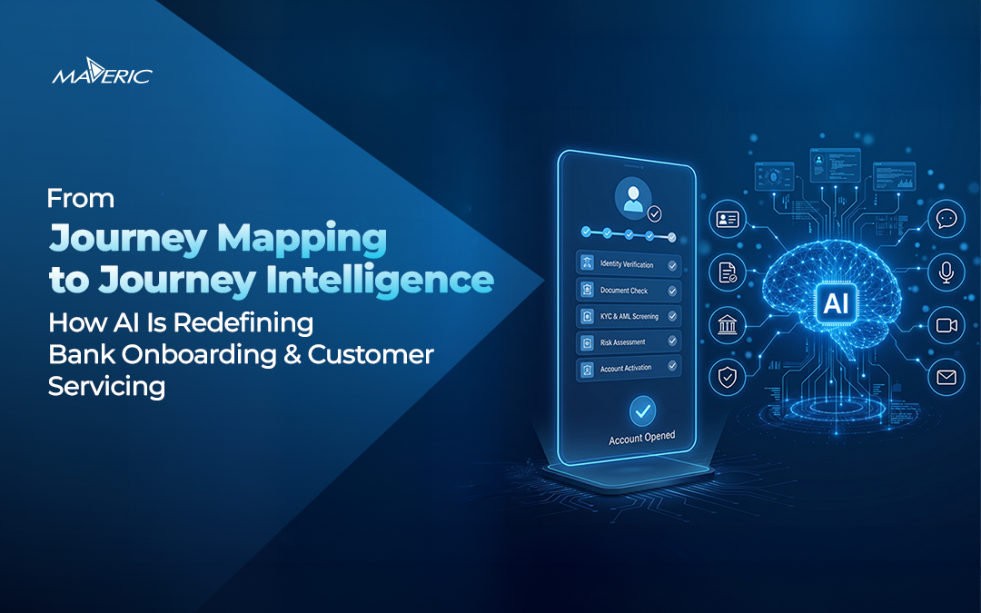 From-Journey-Mapping-to-Journey-Intelligence-How-AI-Is-Redefining-Bank-Onboarding-and-Customer-Servicing-Maveric-Systems