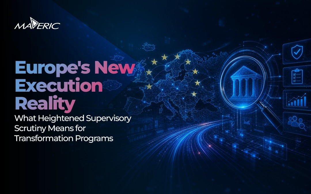 Europe’s New Execution Reality: What Heightened Supervisory Scrutiny Means for Transformation Programs