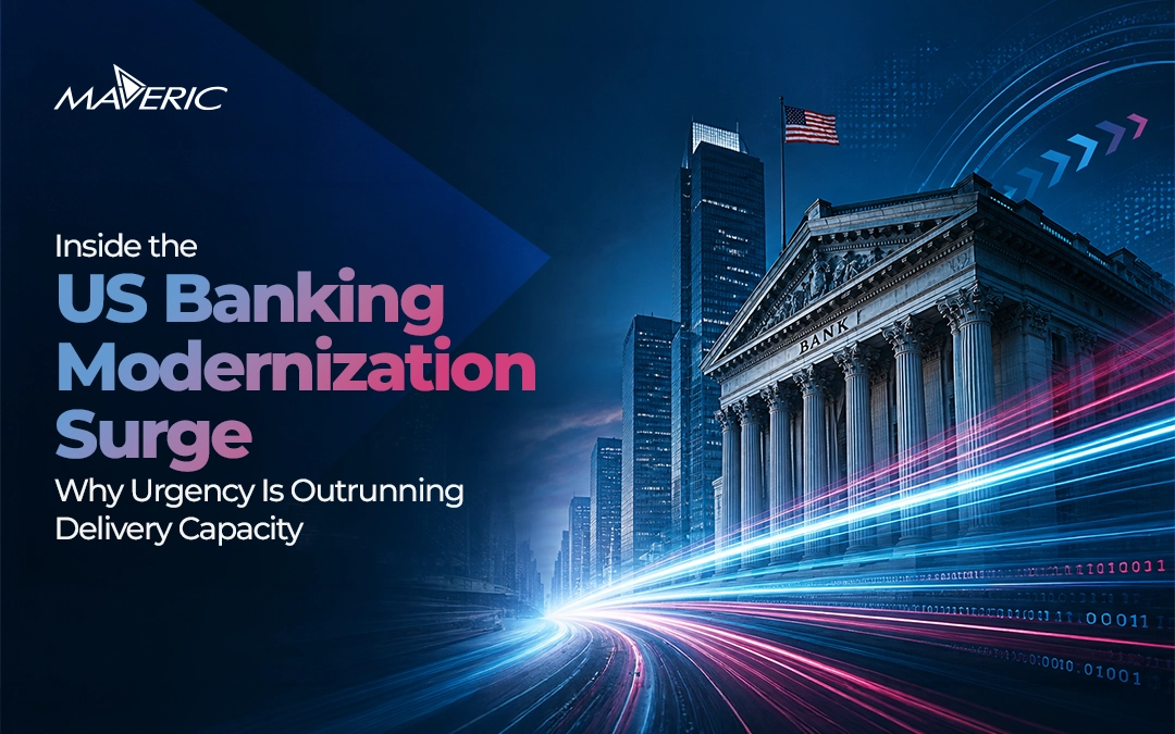 Inside the US Banking Modernization Surge: Why Urgency Is Outrunning Delivery Capacity