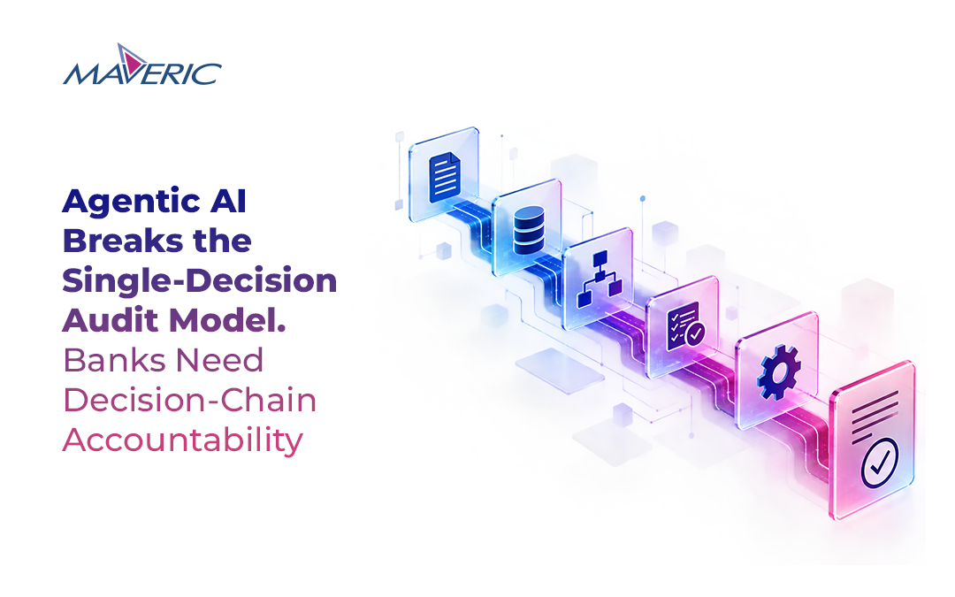 Agentic AI Breaks the Single-Decision Audit Model. Banks Need Decision-Chain Accountability